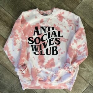 Anti Social Wives Club Tie Dye sweatshirt