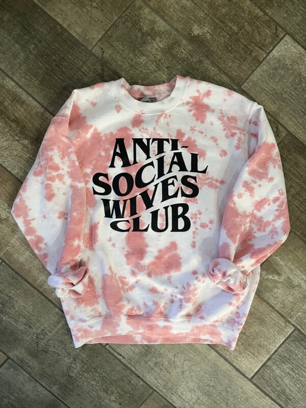 Anti Social Wives Club Tie Dye sweatshirt