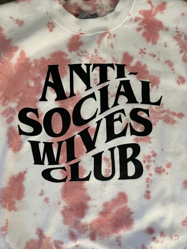 Anti Social Wives Club Tie Dye sweatshirt